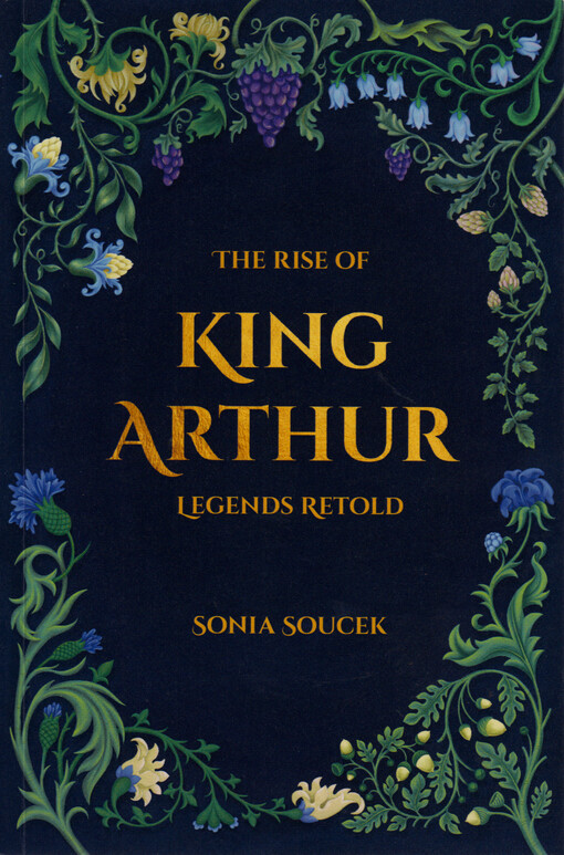 The rise of King Arthur : legends retold