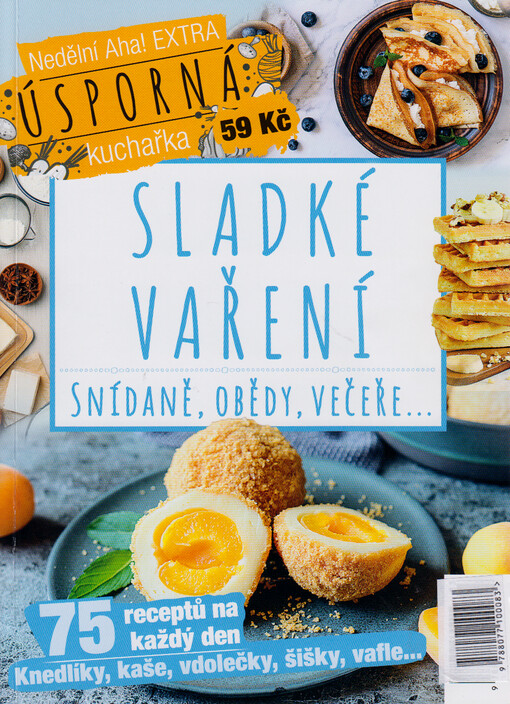 Sladké vaření : snídaně, obědy, večeře : úsporná kuchařka