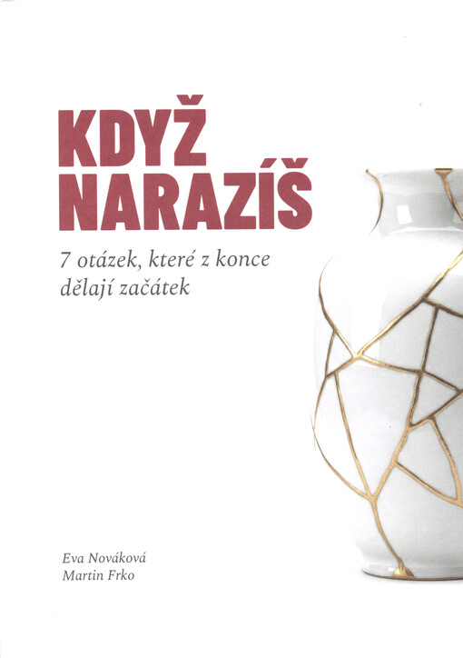 Když narazíš : 7 otázek, které z konce dělají začátek