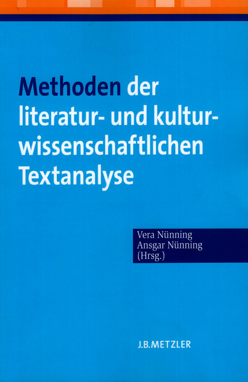 Methoden der literatur- und kulturwissenschaftlichen Textanalyse : Ansätze, Grundlagen, Modellanalysen