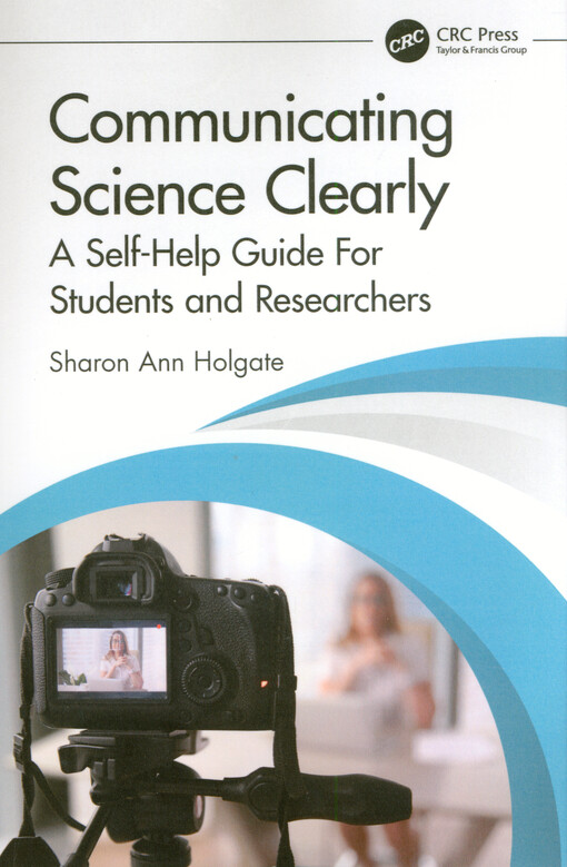 Communicating science clearly : a self-help guide for students and researchers