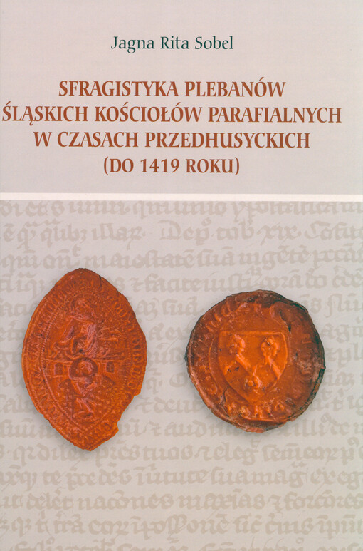 Sfragistyka plebanów śląskich kościołów parafialnych w czasach przedhusyckich (do 1419 roku)