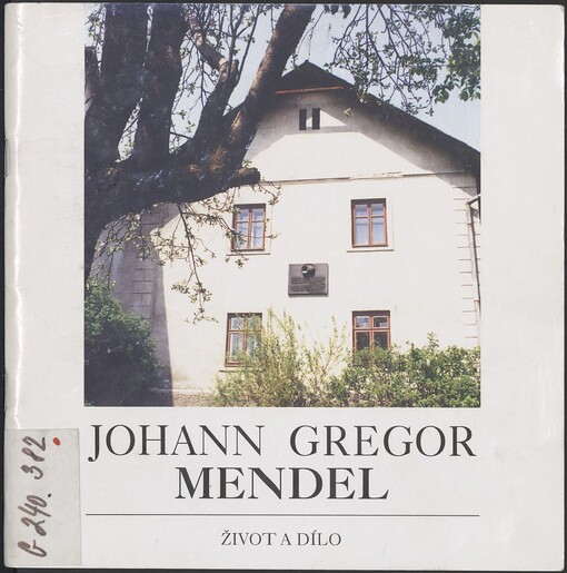 Johann Gregor Mendel a genetika =: Johann Gregor Mendel : život a dílo