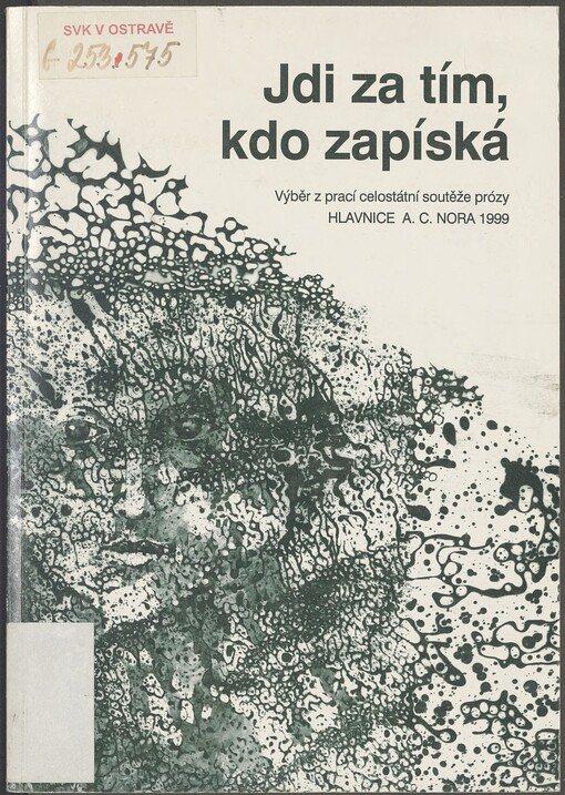 Jdi za tím, kdo zapíská: výběr z prací celostátní soutěže prózy Hlavnice A.C. Nora 1999