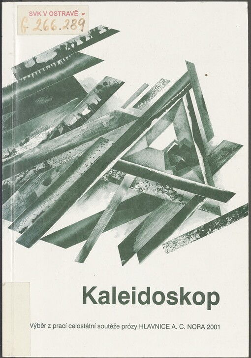 Kaleidoskop: výběr z prací celostátní soutěže prózy Hlavnice A.C. Nora 2001