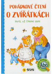 Pohádkové čtení o zvířátkách : hurá, už čteme sami (odkaz v elektronickém katalogu)