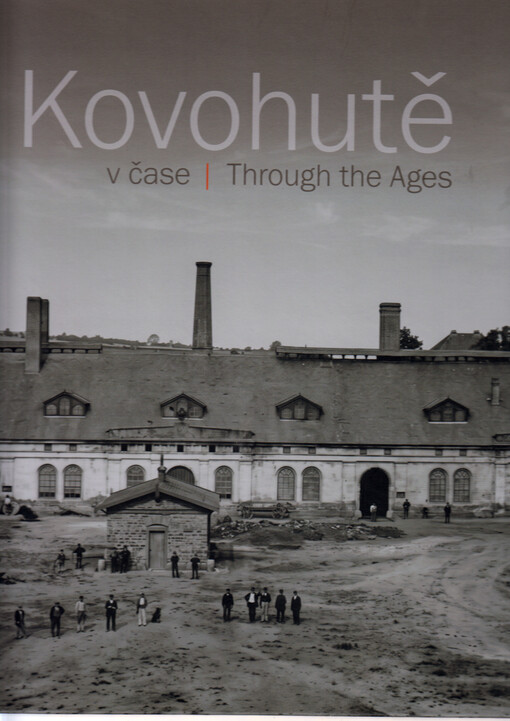 Kovohutě v čase = Kovohutě through the ages