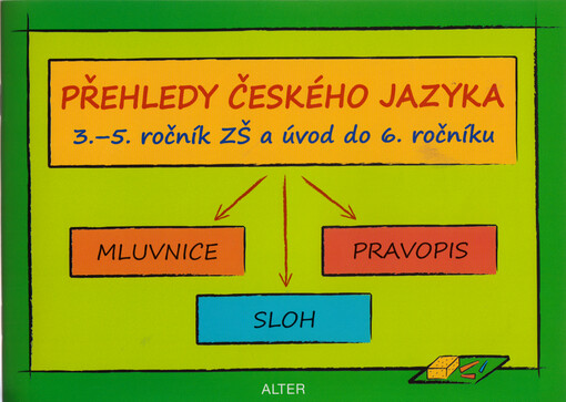 Přehledy českého jazyka : 3.-5. ročník ZŠ a úvod do 6. ročníku : mluvnice, pravopis, sloh