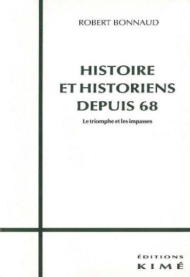 Histoire et historiens depuis 68 :le triomphe et les impasses