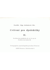 Cvičení pro dyslektiky. II., Rozlišování slabik dy-di, ty-ti, ny-ni, rozlišování sykavek  (odkaz v elektronickém katalogu)