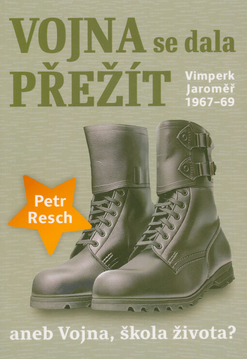 Vojna se dala přežít, aneb, Vojna, škola života? : Vimperk, Jaroměř 1967-69