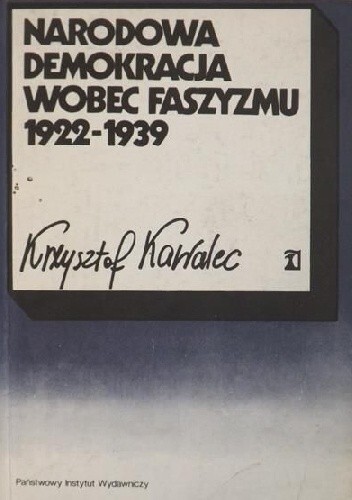 Narodowa Demokracja wobec faszyzmu 1922 - 1939 :ze studiów nad dziejami myśli politycznej obozu narodowego