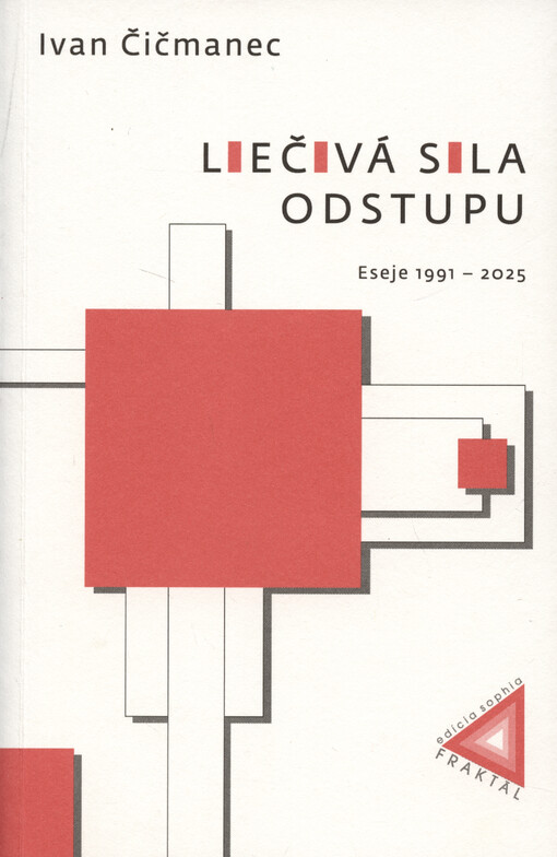 Liečivá sila odstupu : eseje 1991-2025