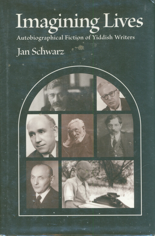 Imagining lives : autobiographical fiction of Yiddish writers