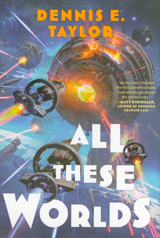 Bobiverse. Book 3, All these worlds