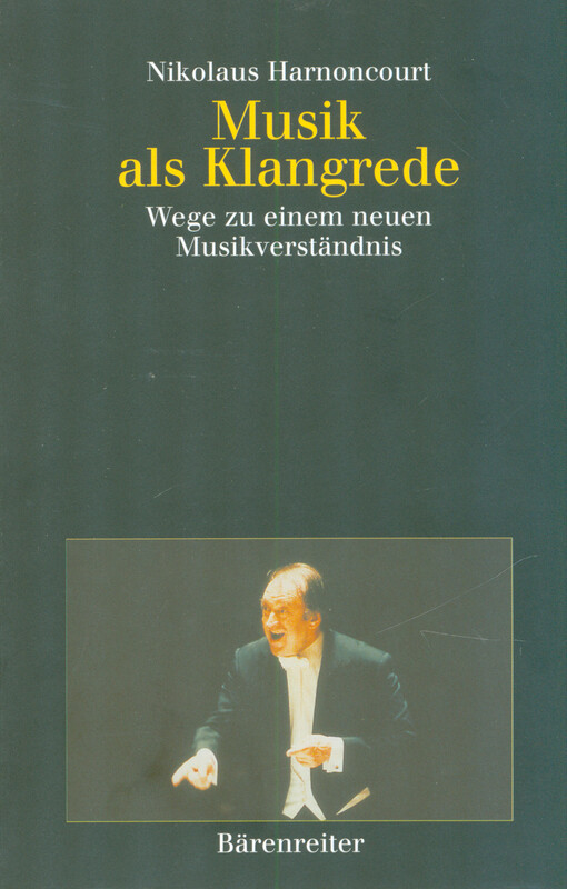 Musik als Klangrede : Wege zu einem neuen Musikverständnis : Essays und Vorträge