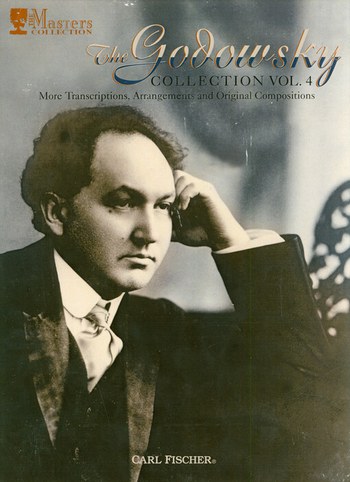 The Godowsky collection. Vol. 4, More transcriptions, arrangements and original compositions