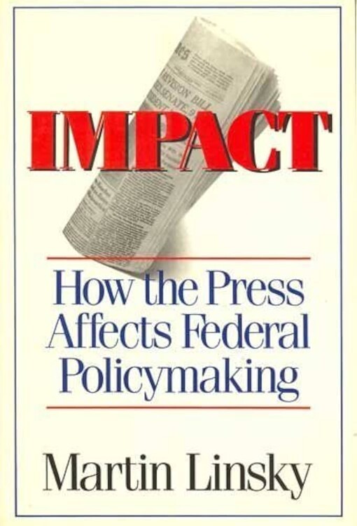 Impact :how the press affects federal policymaking