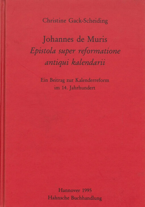 Johannes de Muris, epistola super reformatione antiqui kalendarii :ein Beitrag zur Kalenderreform im 14. Jahrhundert
