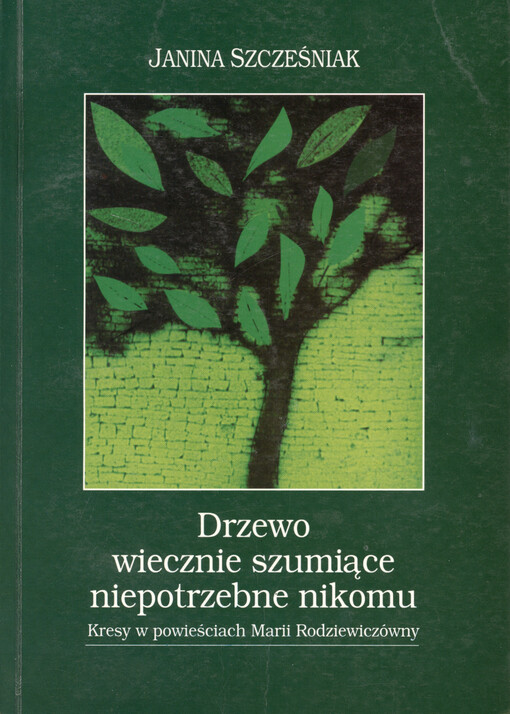 Drzewo wiecznie szumiące niepotrzebne nikomu : Kresy w powieściach Marii Rodziewiczówny