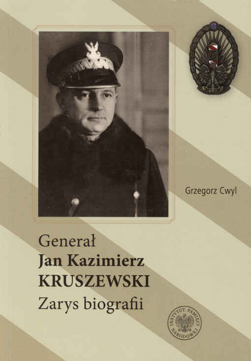 Generał Jan Kazimierz Kruszewski : zarys biografii
