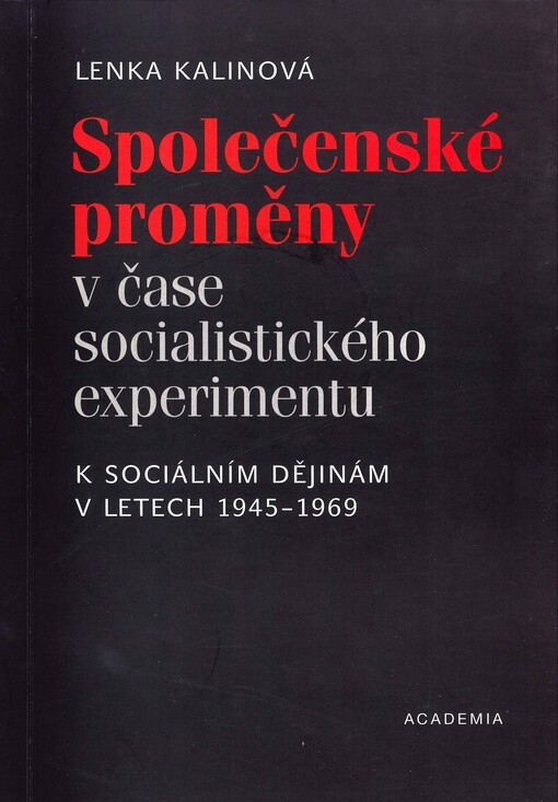 Společenské proměny v čase socialistického experimentu: k sociálním dějinám v letech 1945-1969