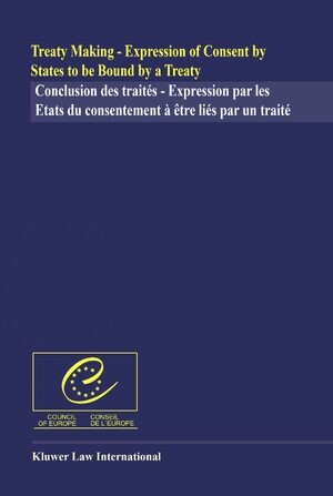 Treaty making :expression of consent by states to be bound by a treaty = Conclusion des traités : expression par les états du consentement à être liés par un traité