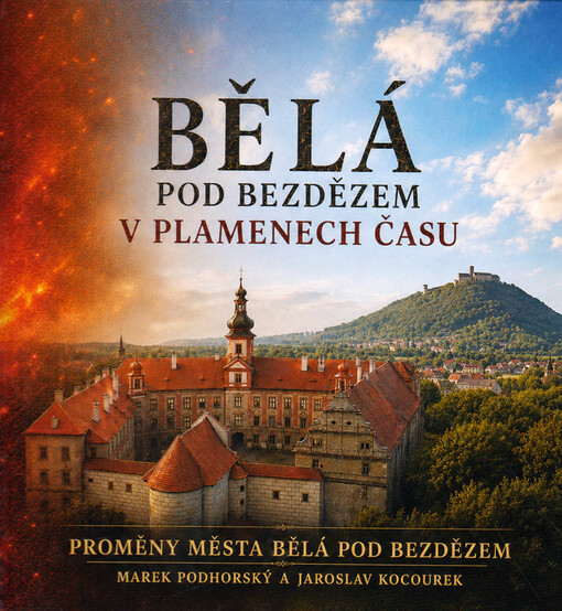 Bělá pod Bezdězem v plamenech času