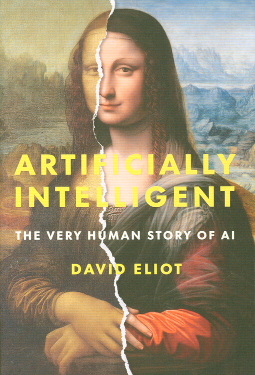 Artificially intelligent : the very human story of AI