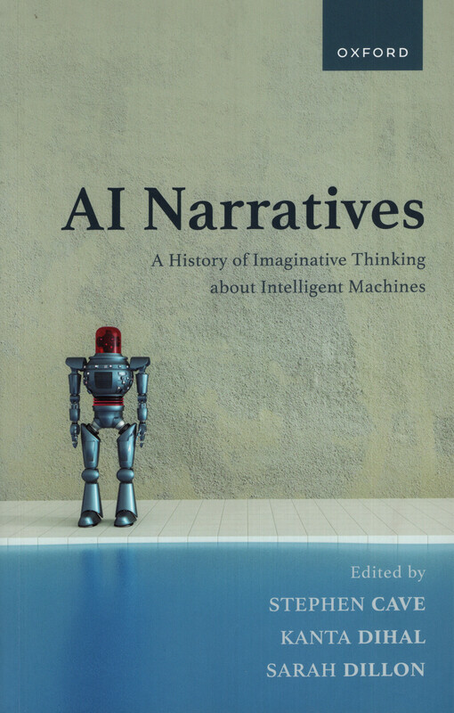 AI narratives : a history of imaginative thinking about intelligent machines