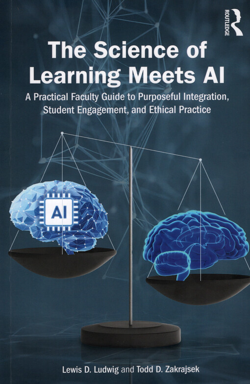 The science of learning meets AI : a practical faculty guide to purposeful integration, student engagement, and ethical practice