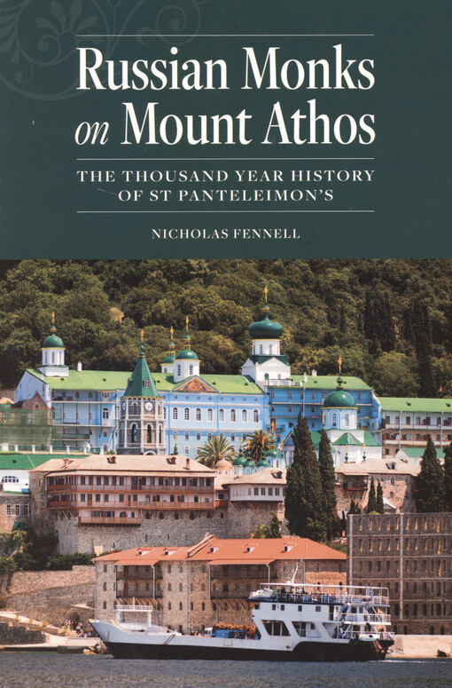 Russian Monks on Mount Athos : the Thousand Year History of St Panteleimon's