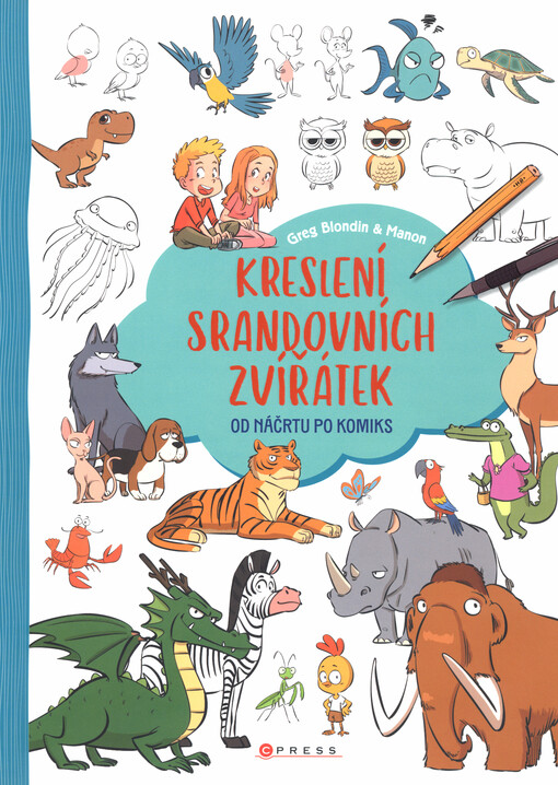 Kreslení srandovních zvířátek : od náčrtu po komiks