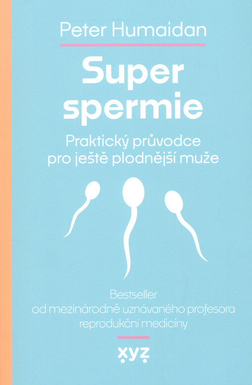 Super spermie : praktický průvodce pro ještě plodnější muže