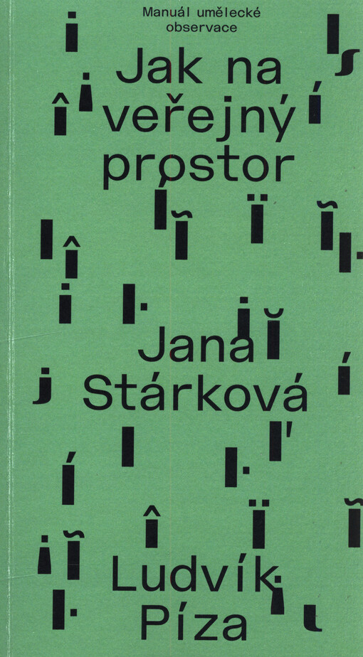 Jak na veřejný prostor : manuál umělecké observace = How to public space : manual for artistic research