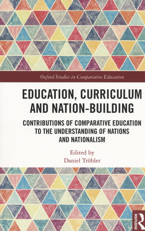 Education, curriculum and nation-building : contributions of comparative education to the understanding of nations and nationalism