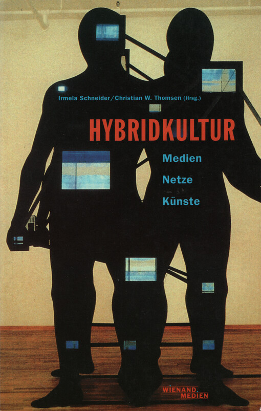 Hybridkultur : Medien, Netze, Künste