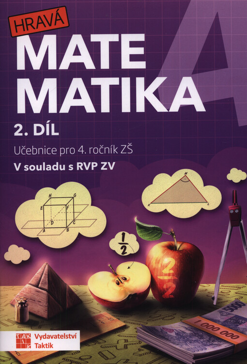 Hravá matematika 4. Učebnice pro 4. ročník ZŠ : v souladu s RVP ZV. 2. díl