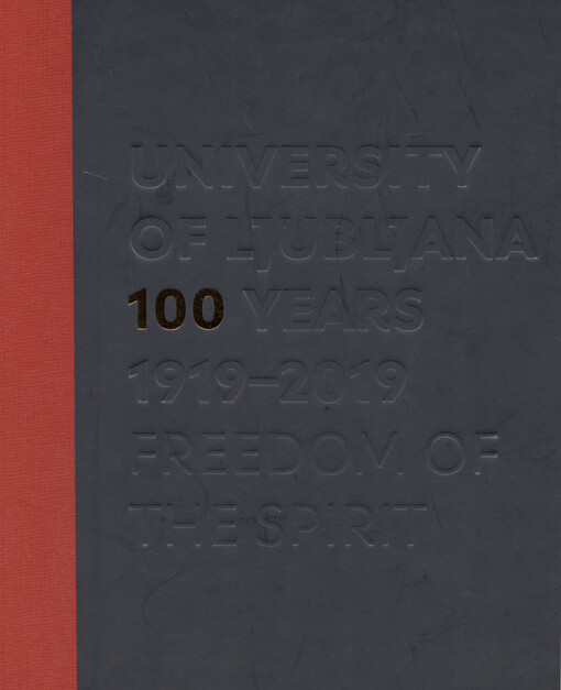 University of Ljubljana : 100 years 1919-2019 : freedom of the spirit