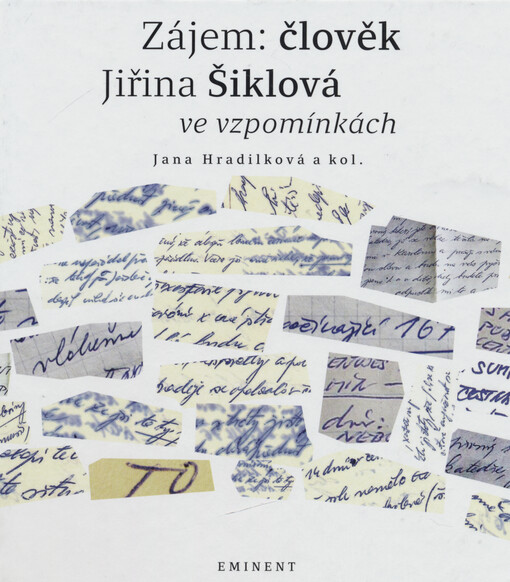 Zájem: člověk : Jiřina Šiklová ve vzpomínkách