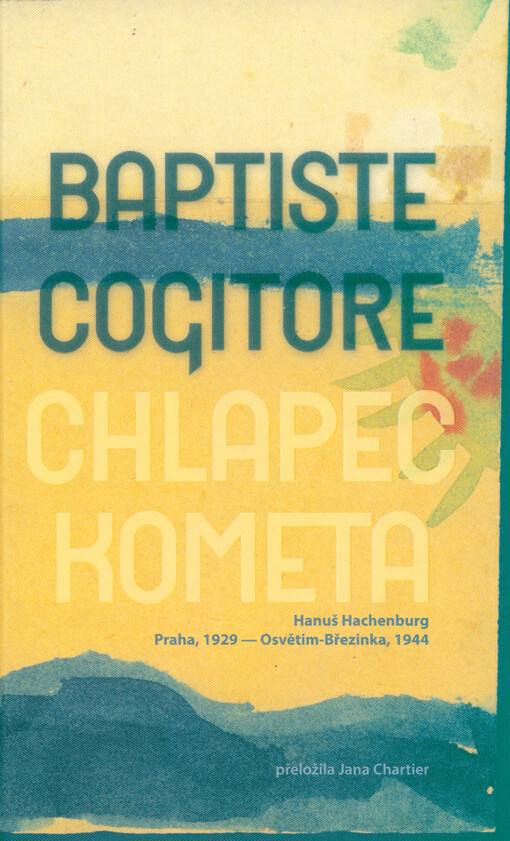 Chlapec kometa : Hanuš Hachenburg : Praha, 1929 - Osvětim-Březinka, 1944