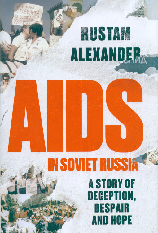 Aids in Soviet Russia : a story of deception, despair and hope