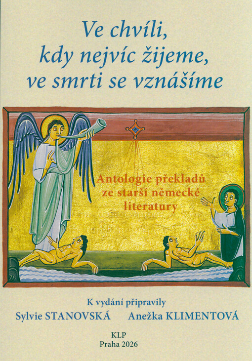 Ve chvíli, kdy nejvíc žijeme, ve smrti se vznášíme : antologie překladů ze starší německé literatury