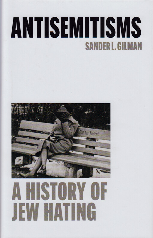 Antisemitisms : a history of Jew hating