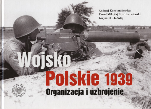 Wojsko Polskie 1939 : organizacja i uzbrojenie