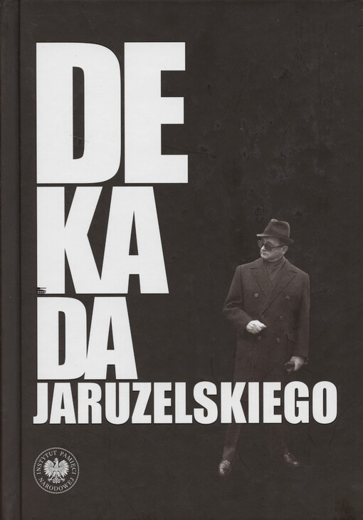 Dekada Jaruzelskiego z historii politycznej PRL 1980-1989/90