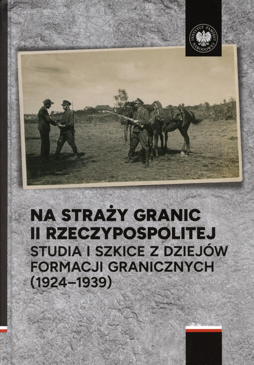 Na straży granic II Rzeczypospolitej : studia i szkice z dziejów formacji granicznych (1924-1939)