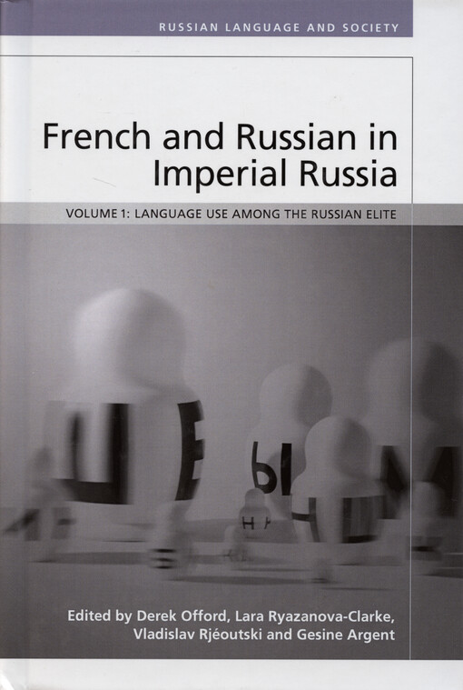 French and Russian in imperial Russia. Volume 1, Language use among the Russian elite