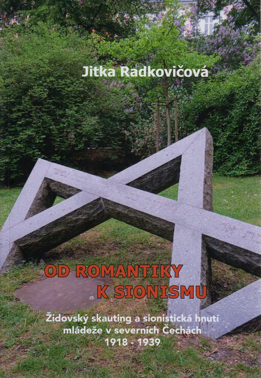 Od romantiky k sionismu : židovský skauting a sionistická hnutí mládeže v severních Čechách 1918-1939