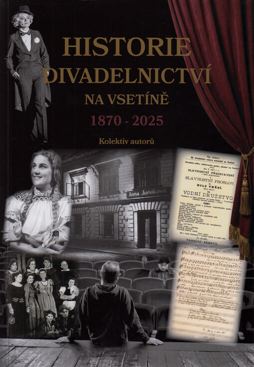Historie divadelnictví na Vsetíně : 1870-2025